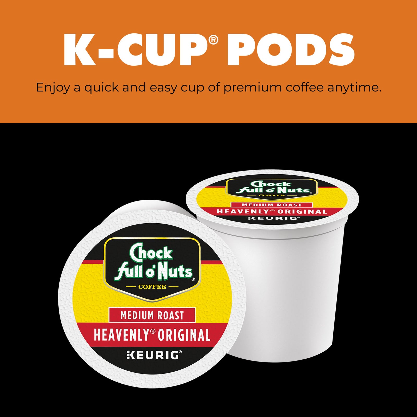 Two Chock full o’Nuts Heavenly Original Medium Roast K-Cup® Pods are displayed against a black background, with an orange "K-CUP PODS" header and a brief promotional tagline.