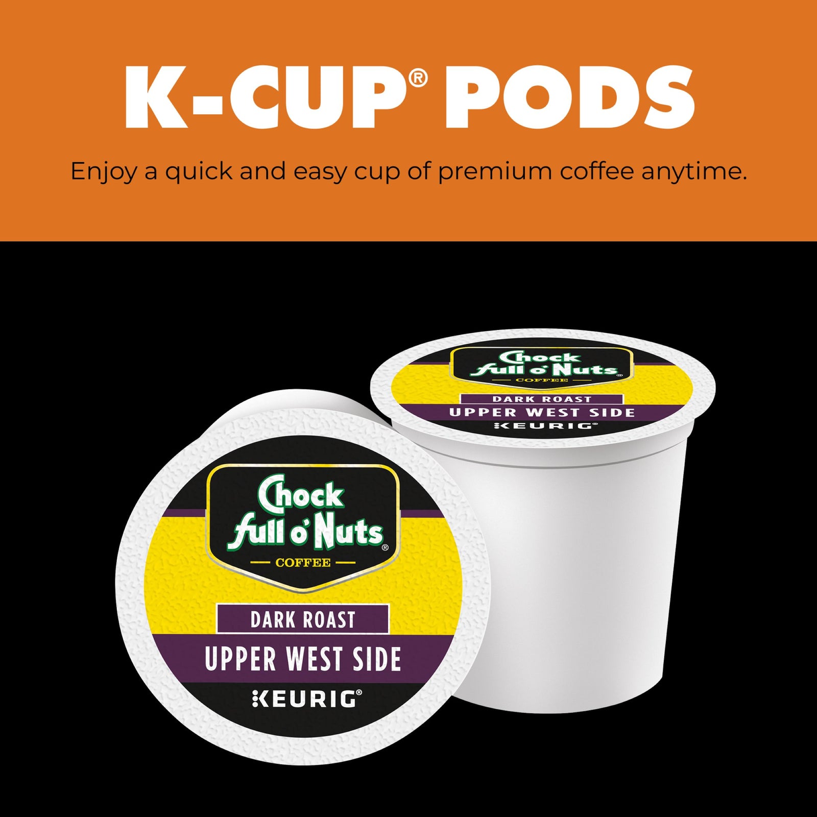 Two Chock full o'Nuts Upper West Side Dark Roast K-Cup® Pods are displayed on a black backdrop with an orange "K-CUP PODS" banner, showcasing the bold flavor of this premium Arabica coffee.