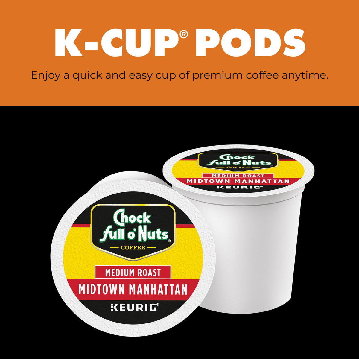 Chock full o’Nuts Midtown Manhattan K-Cup® Pods—medium roast coffee made with premium Arabica beans—displayed on a striking black and orange background.